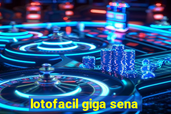 lotofacil giga sena